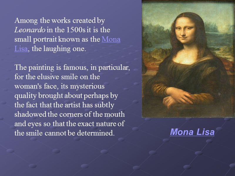 Among the works created by Leonardo in the 1500s it is the small portrait